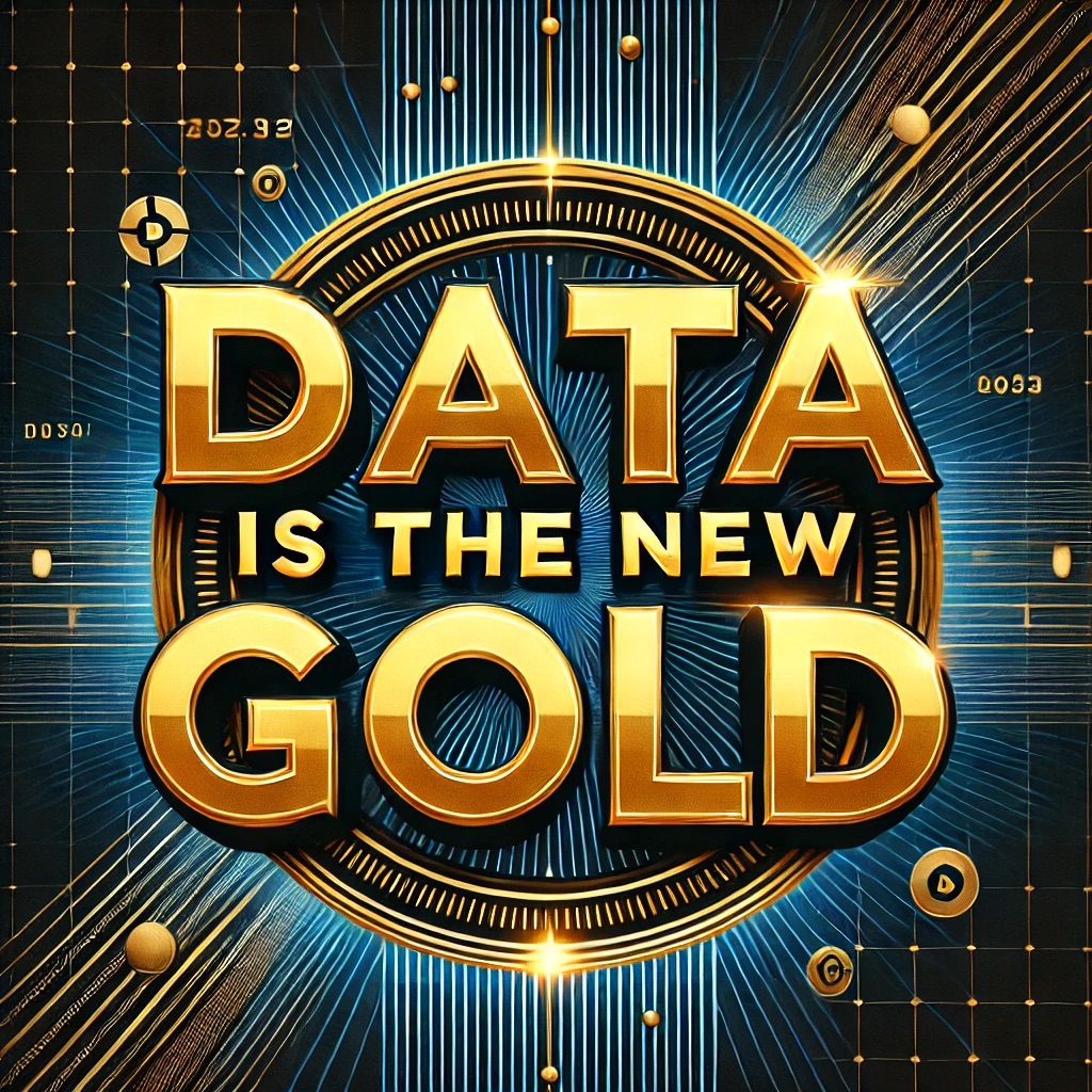 Data Is The New Gold.